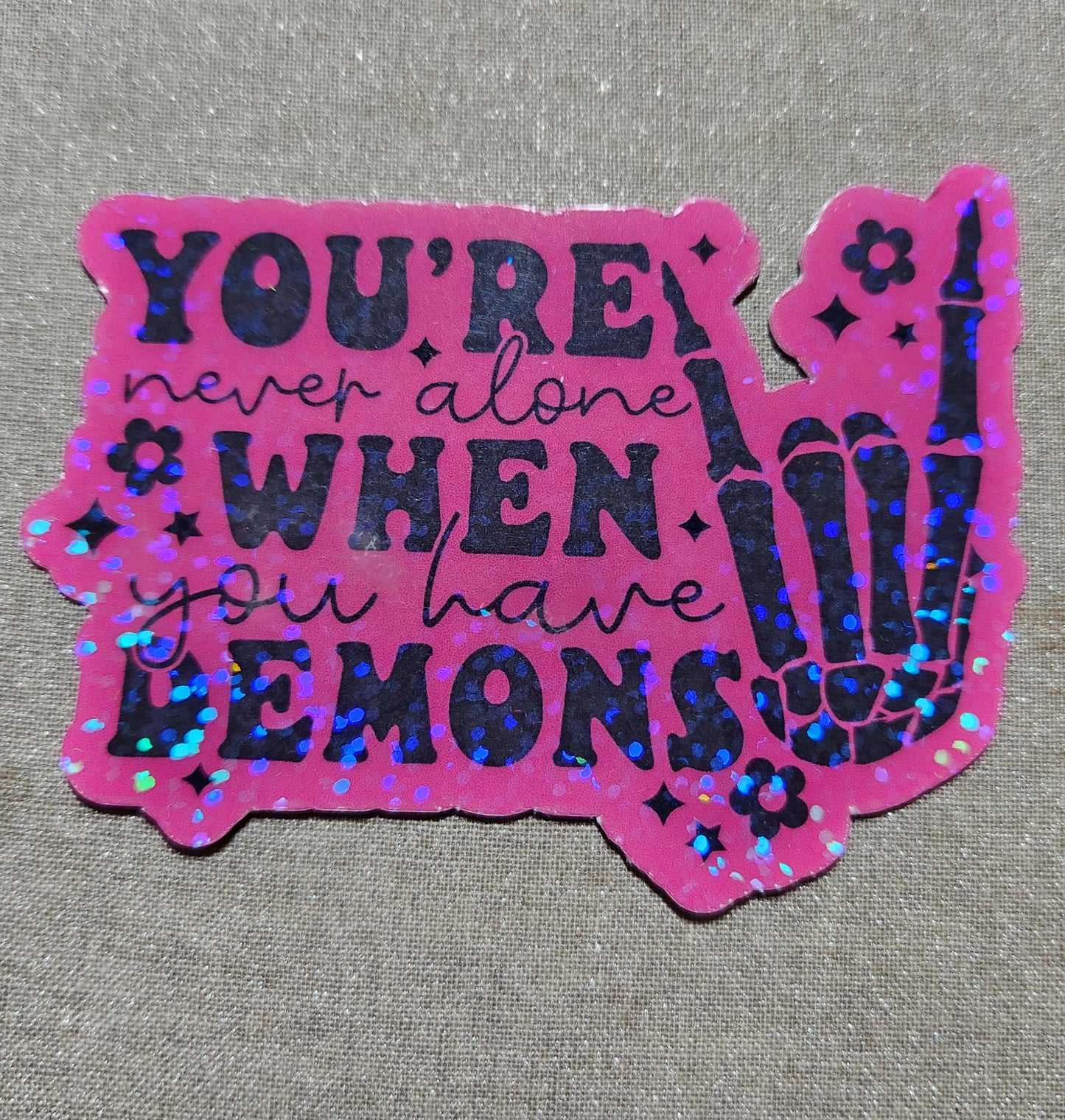 You're Never Alone When You Have Demons Sticker