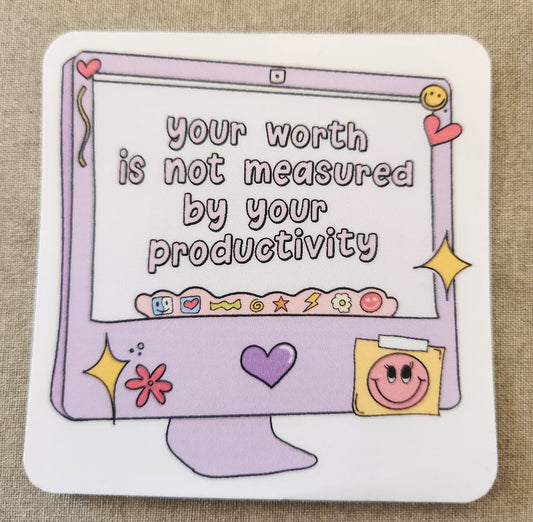 Your Worth Is Not Measured By Your Productivity Sticker