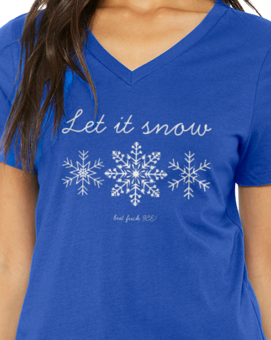 Let It Snow but Fuck ICE T-Shirt