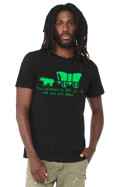 You Listened to RFK Jr. & Now You Are Dead Oregon Trail Shirt