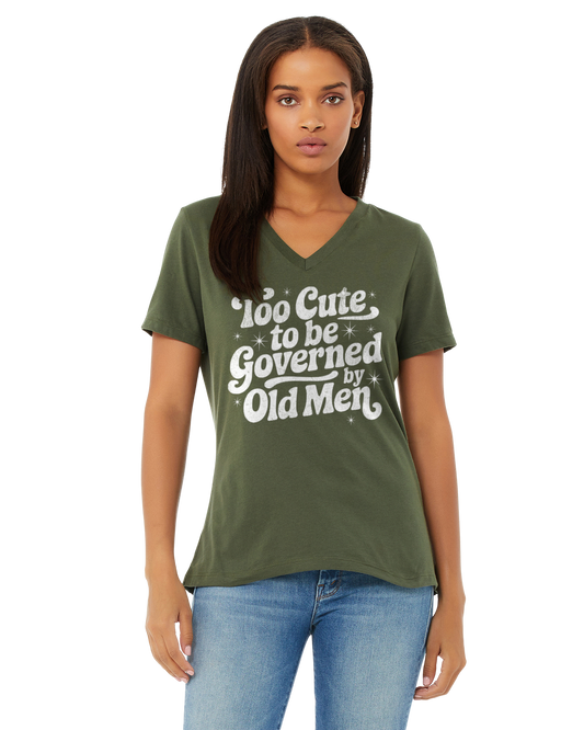 Too Cute to be Governed by Old Men T-Shirt