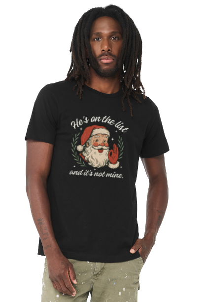 He's On the List and It's Not Mine T-Shirt