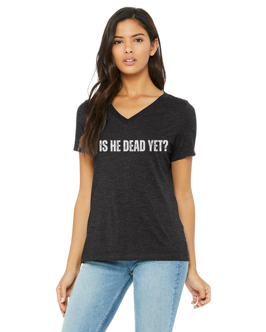 Is He Dead Yet? T-Shirt