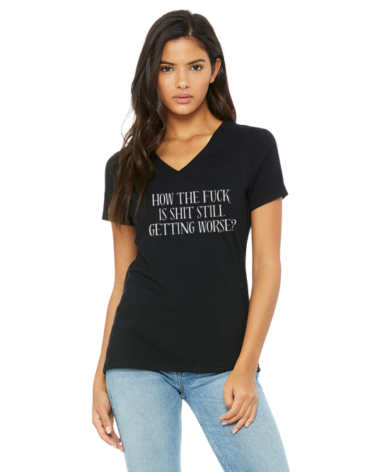 How the Fuck is Shit Still Getting Worse? T-Shirt
