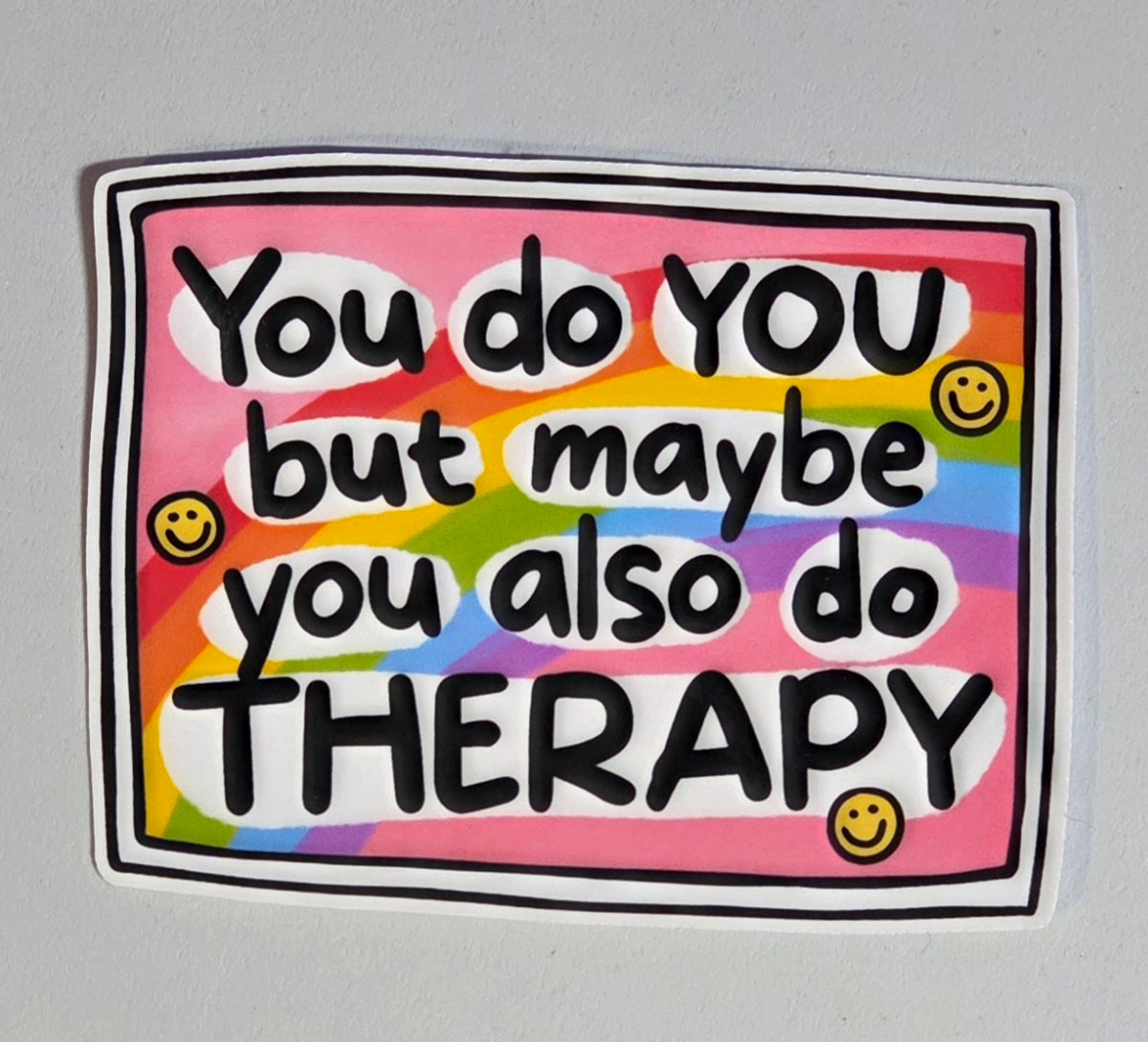 You Do You But Maybe You Also Do Therapy Sticker