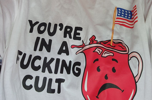 You're in a Fucking Cult T-Shirt