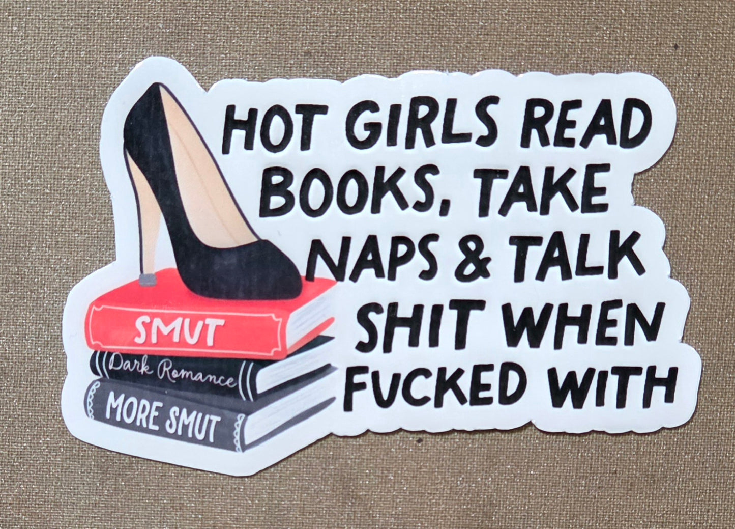 Hot Girls Read Books, Take Naps & Talk Shit When Fucked With Sticker