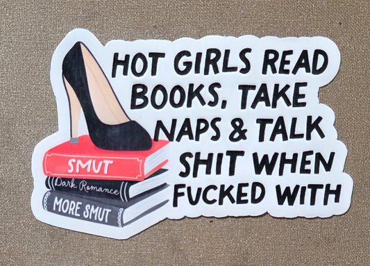 Hot Girls Read Books, Take Naps & Talk Shit When Fucked With Sticker