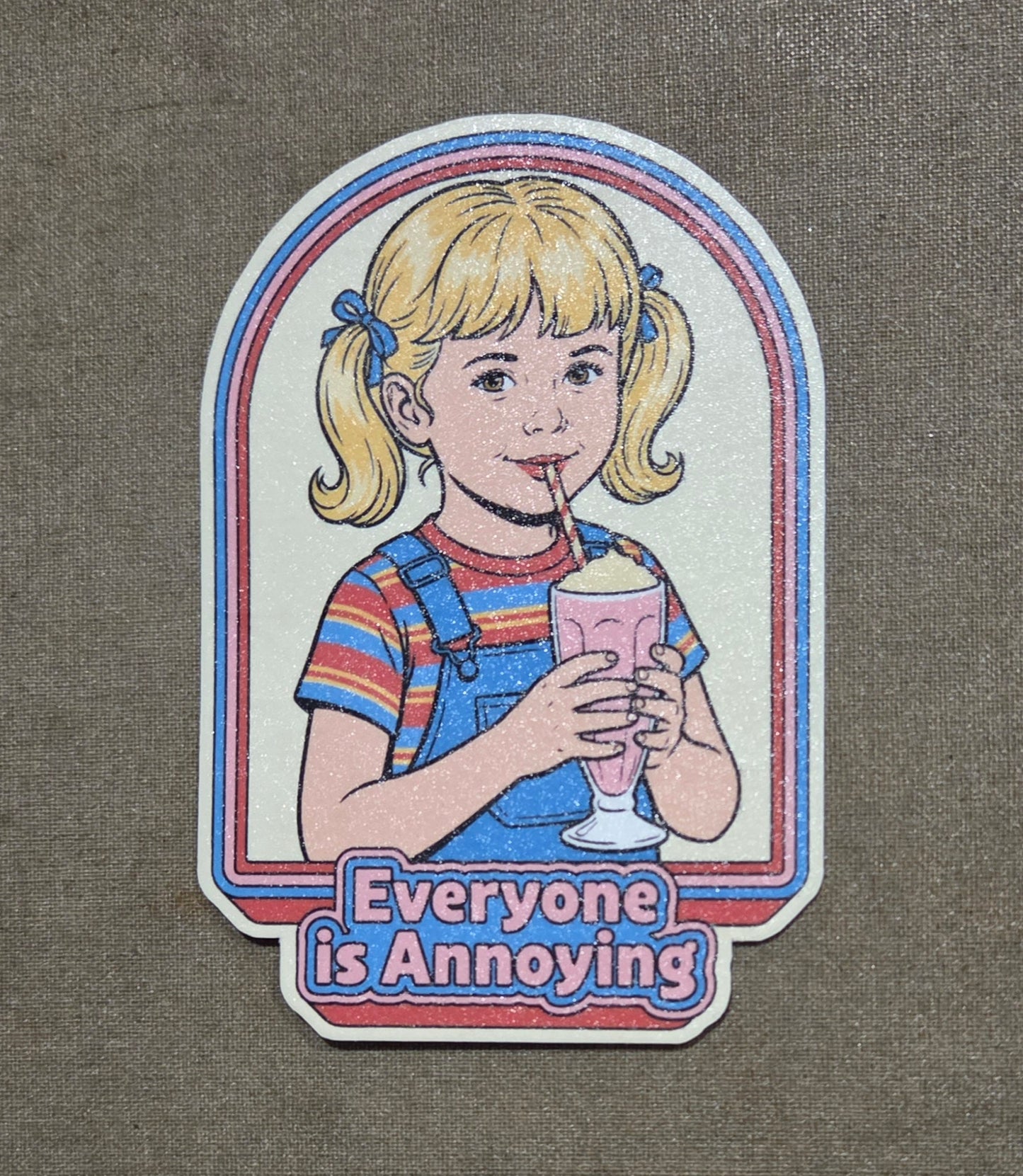Everyone is Annoying Sticker