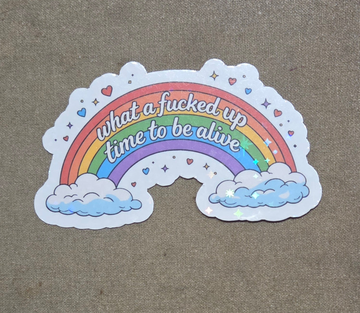 What a Fucked Up Time to Be Alive Rainbow Sticker