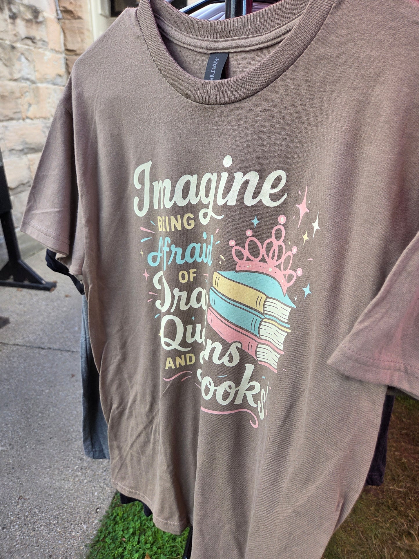 Imagine Being Afraid of Drag Queens and Books Size Medium Tan T-Shirt