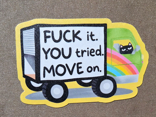 Fuck It. You Tried. Move On. Sticker