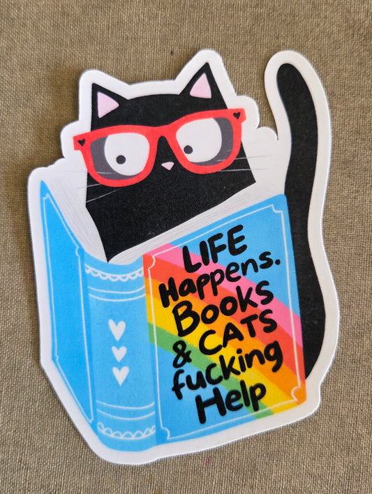 Life Happens. Books & Cats Fucking Help Sticker
