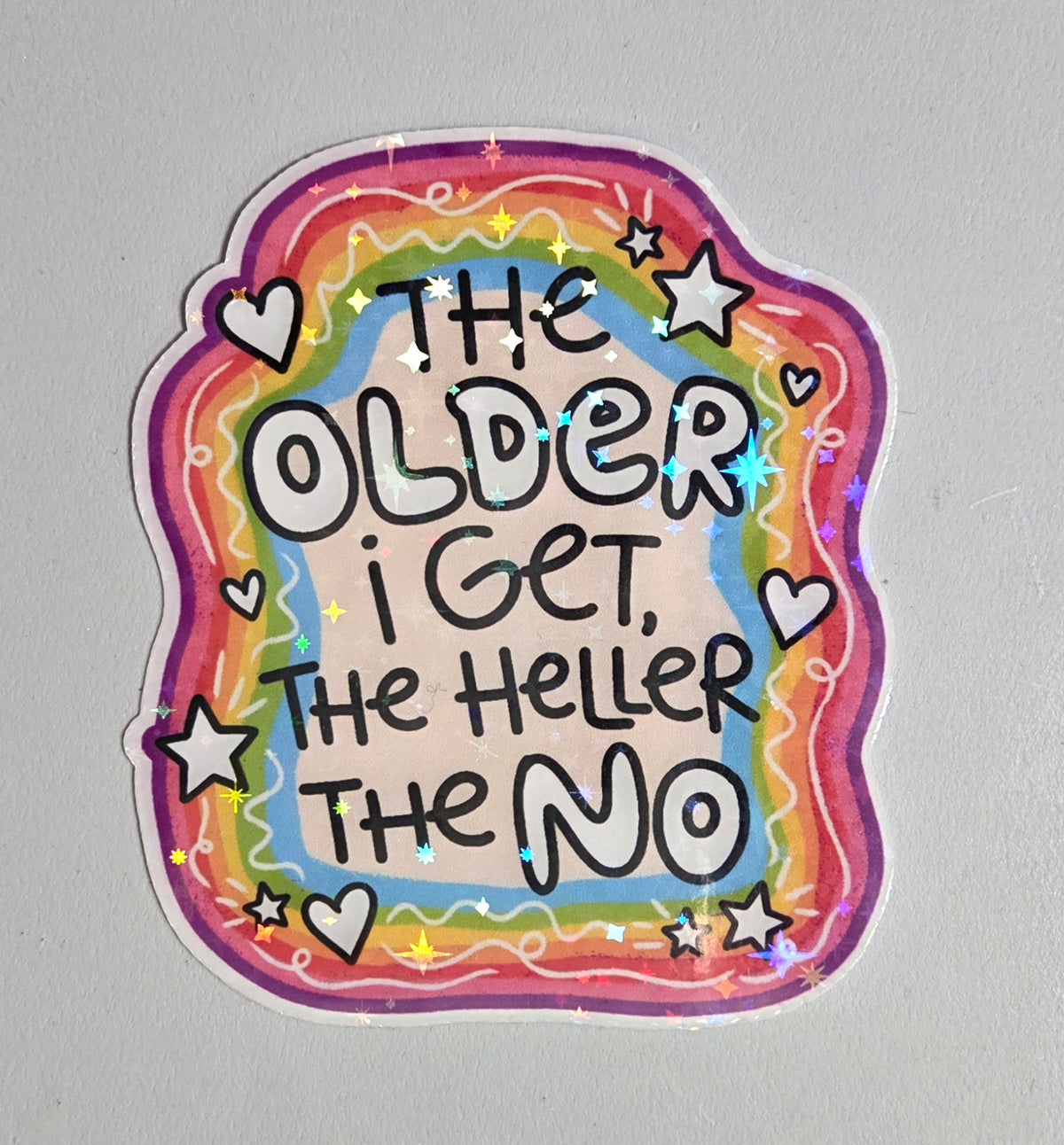 The Older I Get, the Heller the No Sticker