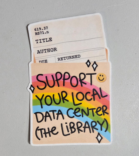 Support Your Local Data Center (the Library) Sticker