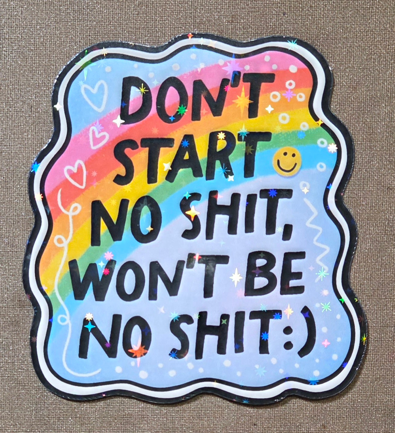 Don't Start No Shit Won't Be No Shit Sticker