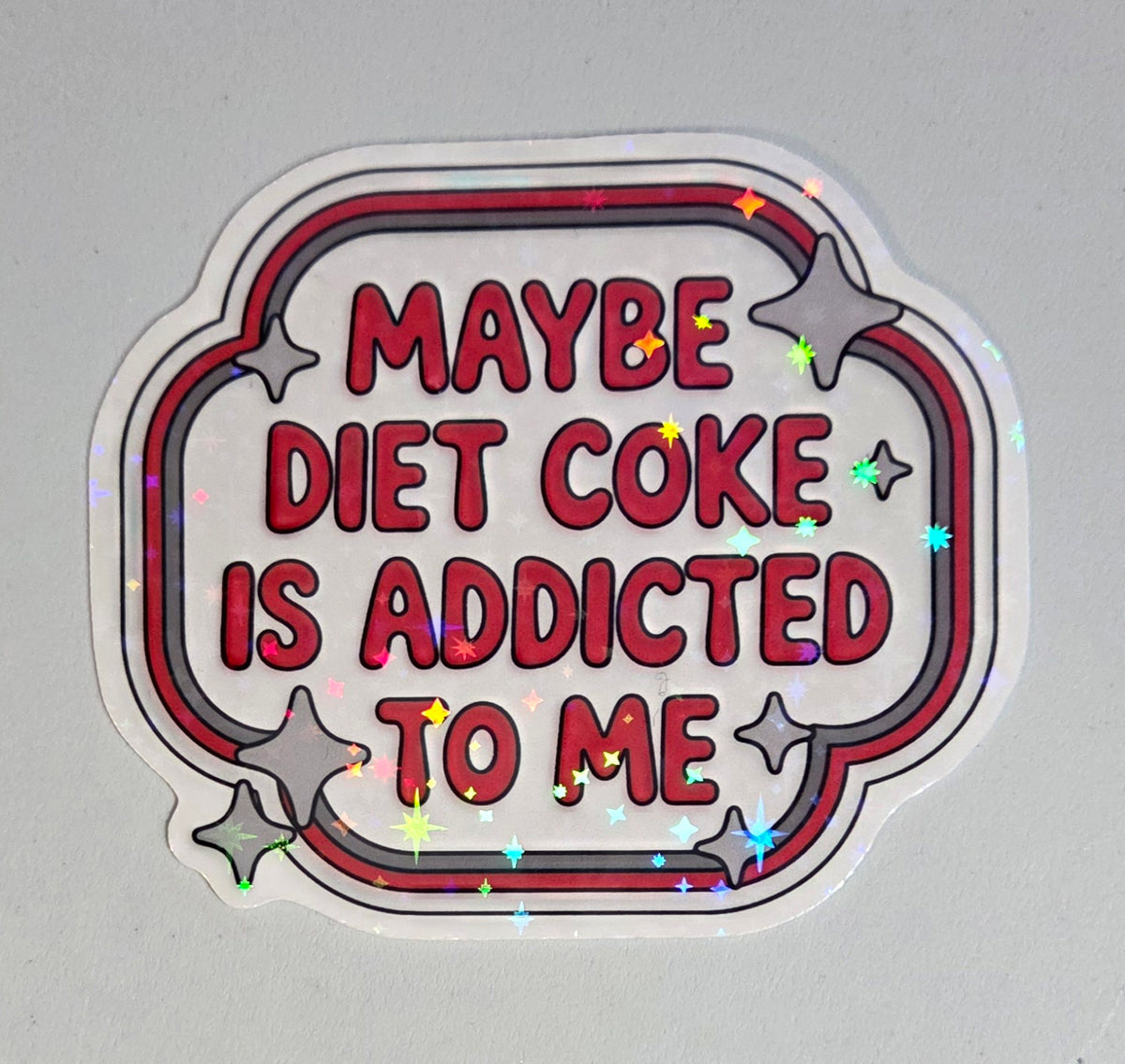Maybe Diet Coke is Addicted to Me Sticker