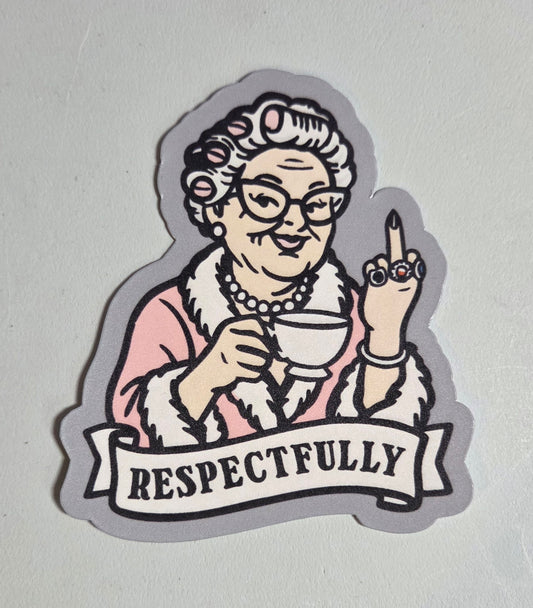 Respectfully Fuck You Grandma Sticker
