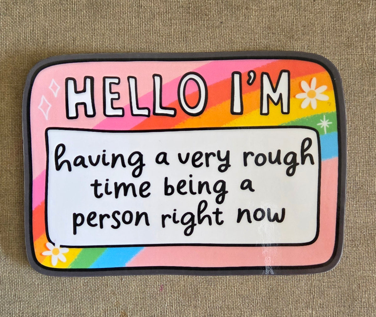 Right Now Sticker Hello I'm Having a Very Rough Time Being a Person Right Now Sticker ...