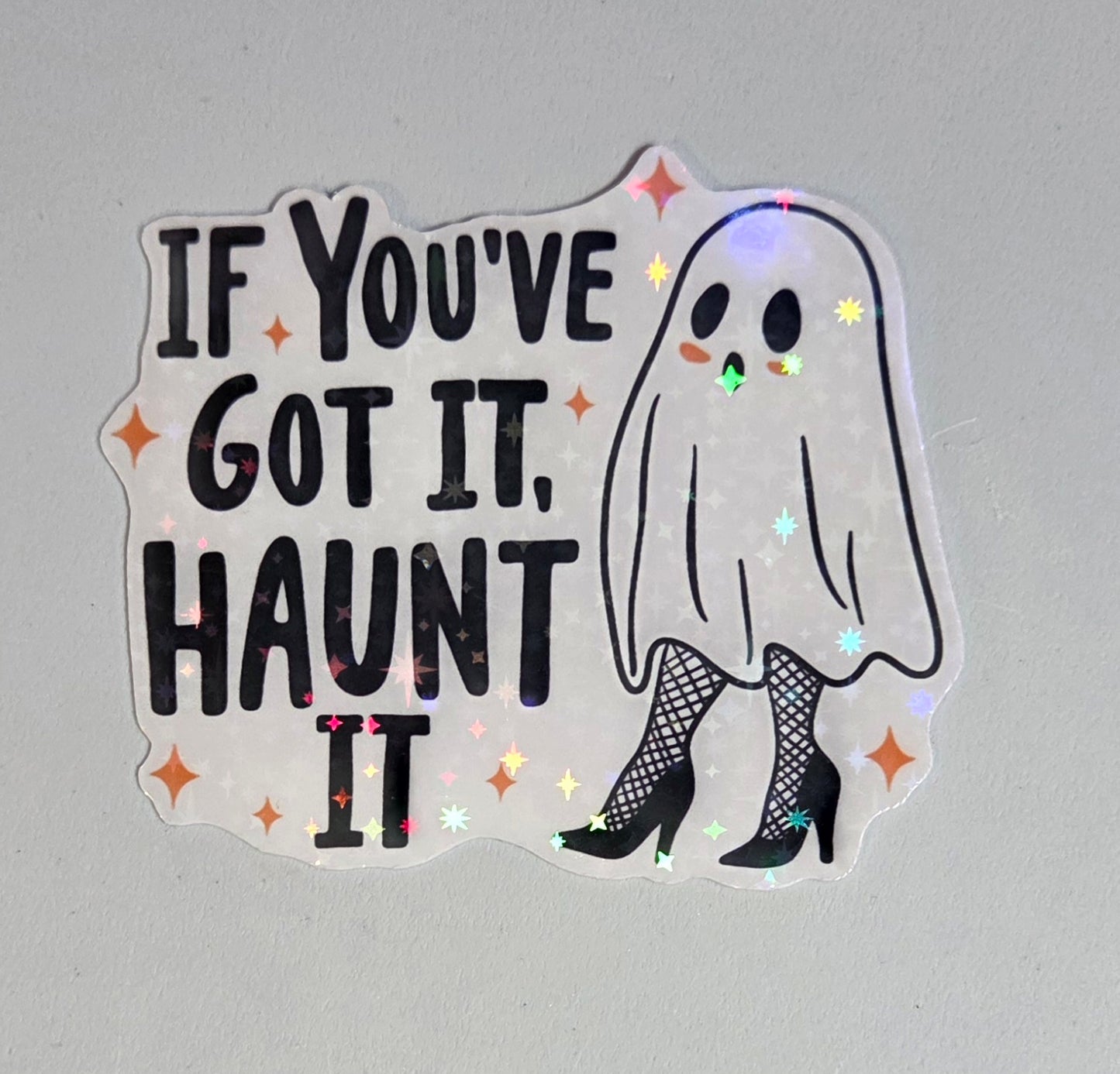 If You've Got It, Haunt It Sticker