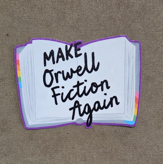 Make Orwell Fiction Again Sticker