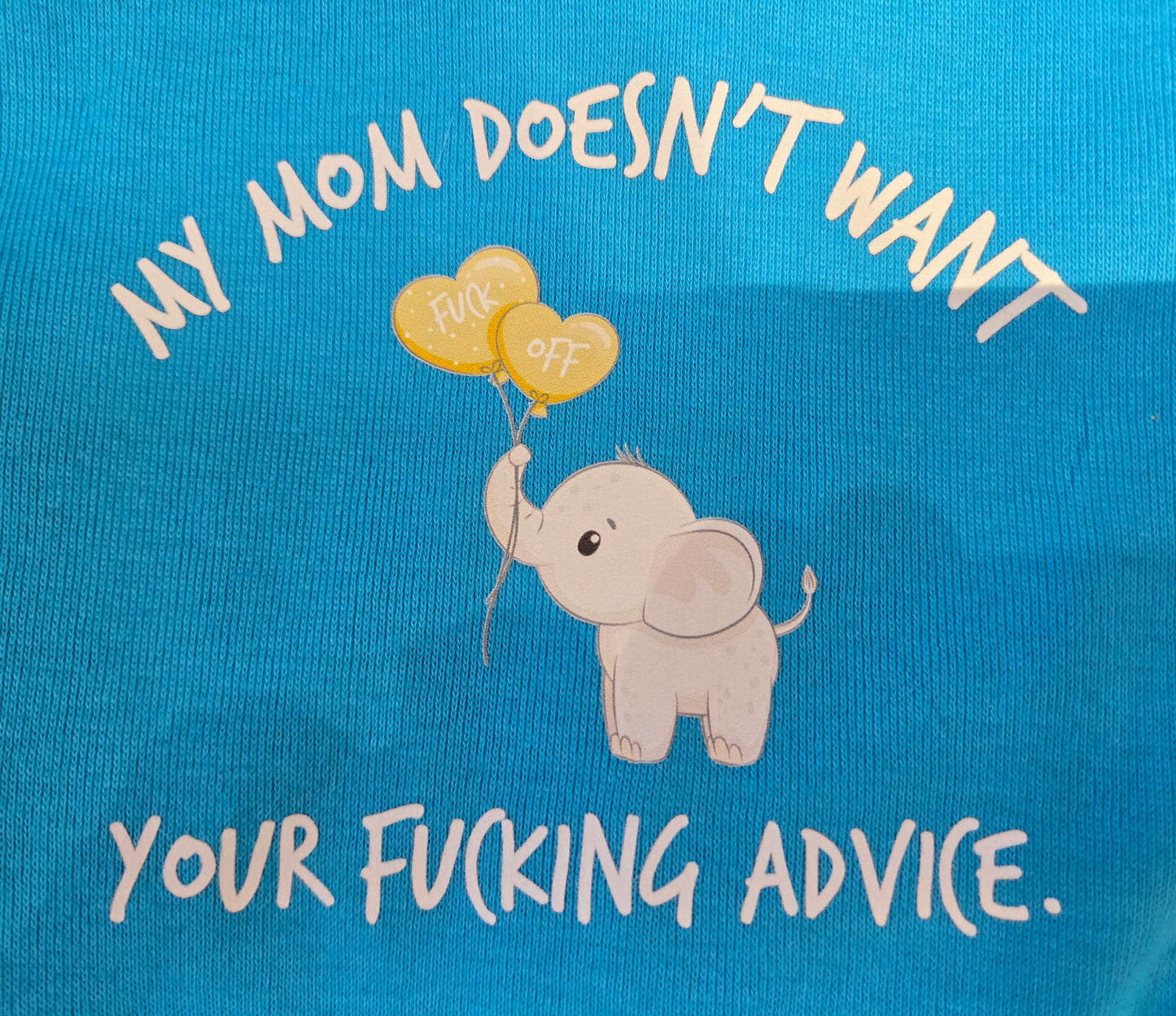 My Mom Doesn't Want Your Fucking Advice Onesie