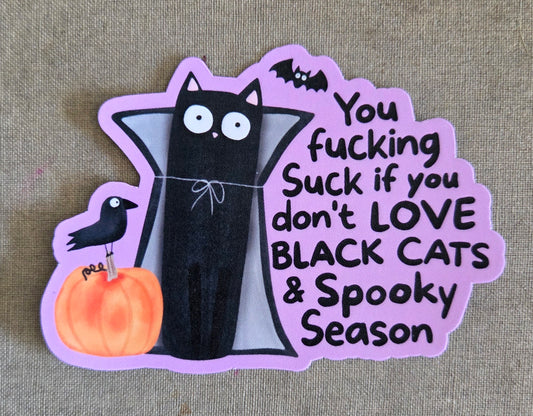 You Fucking Suck if You Don't Love Black Cats & Spooky Season Sticker