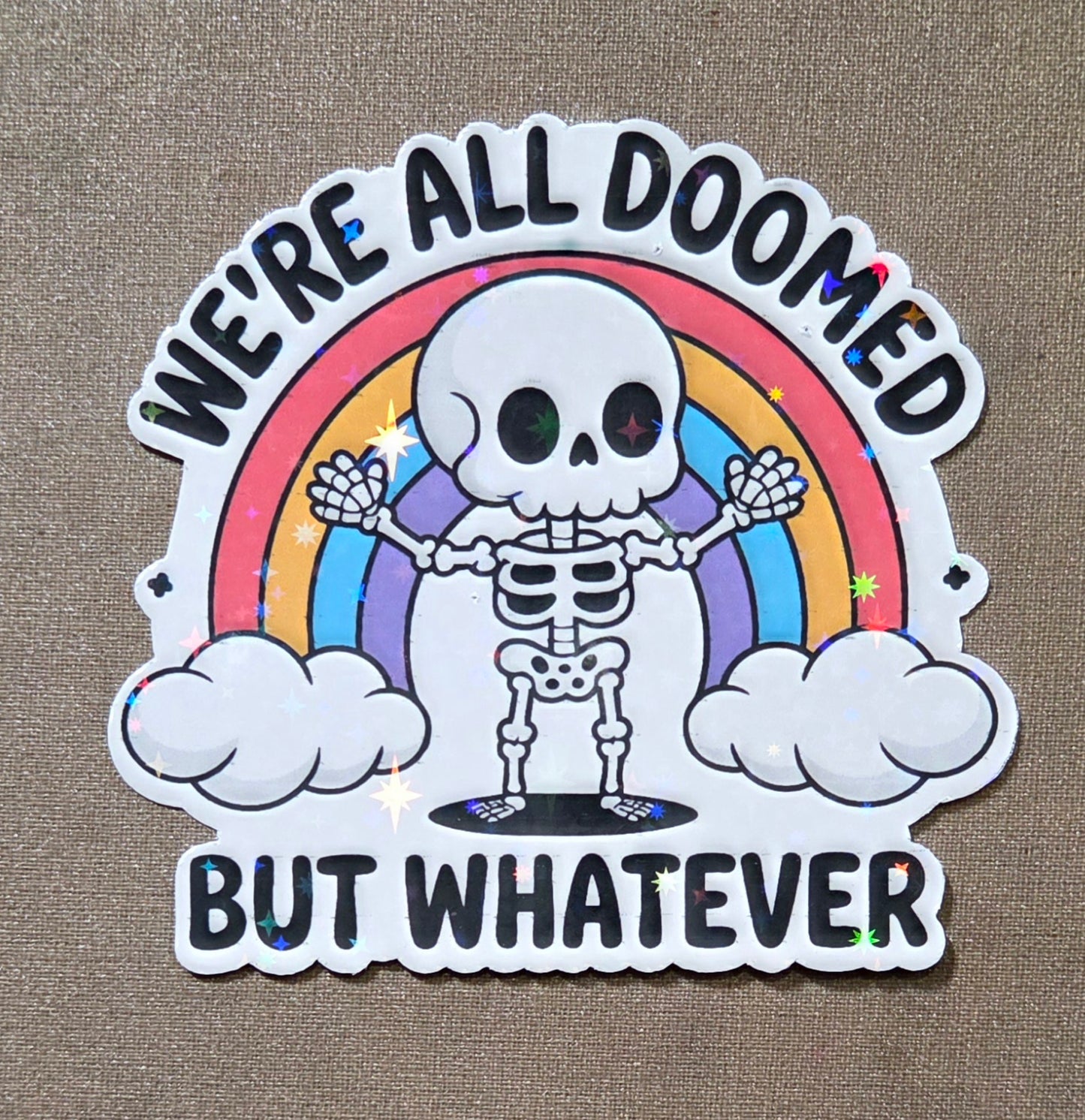 We're All Doomed But Whatever Sticker