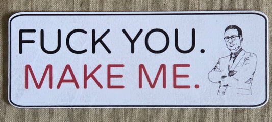 "Fuck You. Make Me." John Oliver Sticker