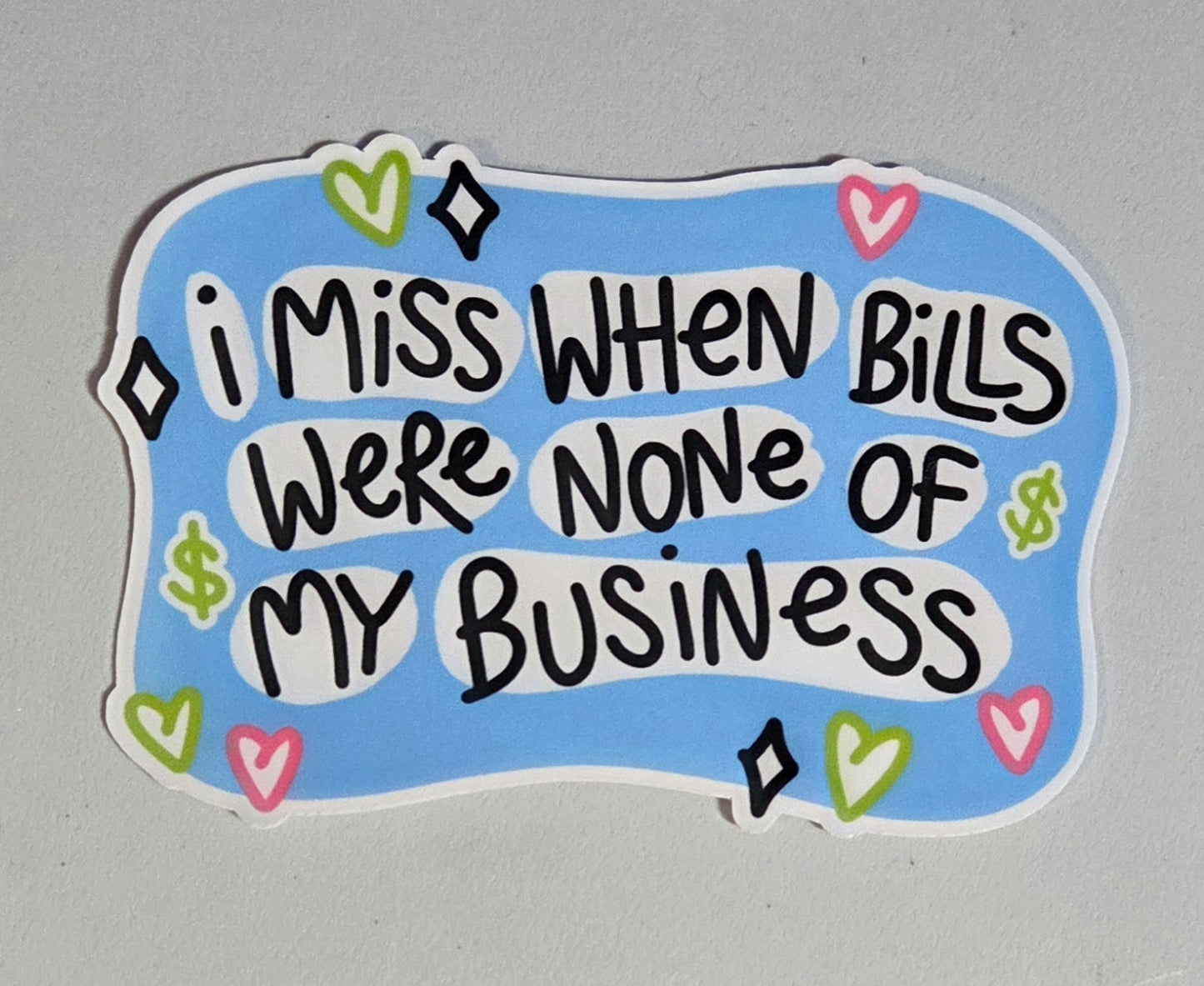 I Miss When Bills Were None of My Business Sticker