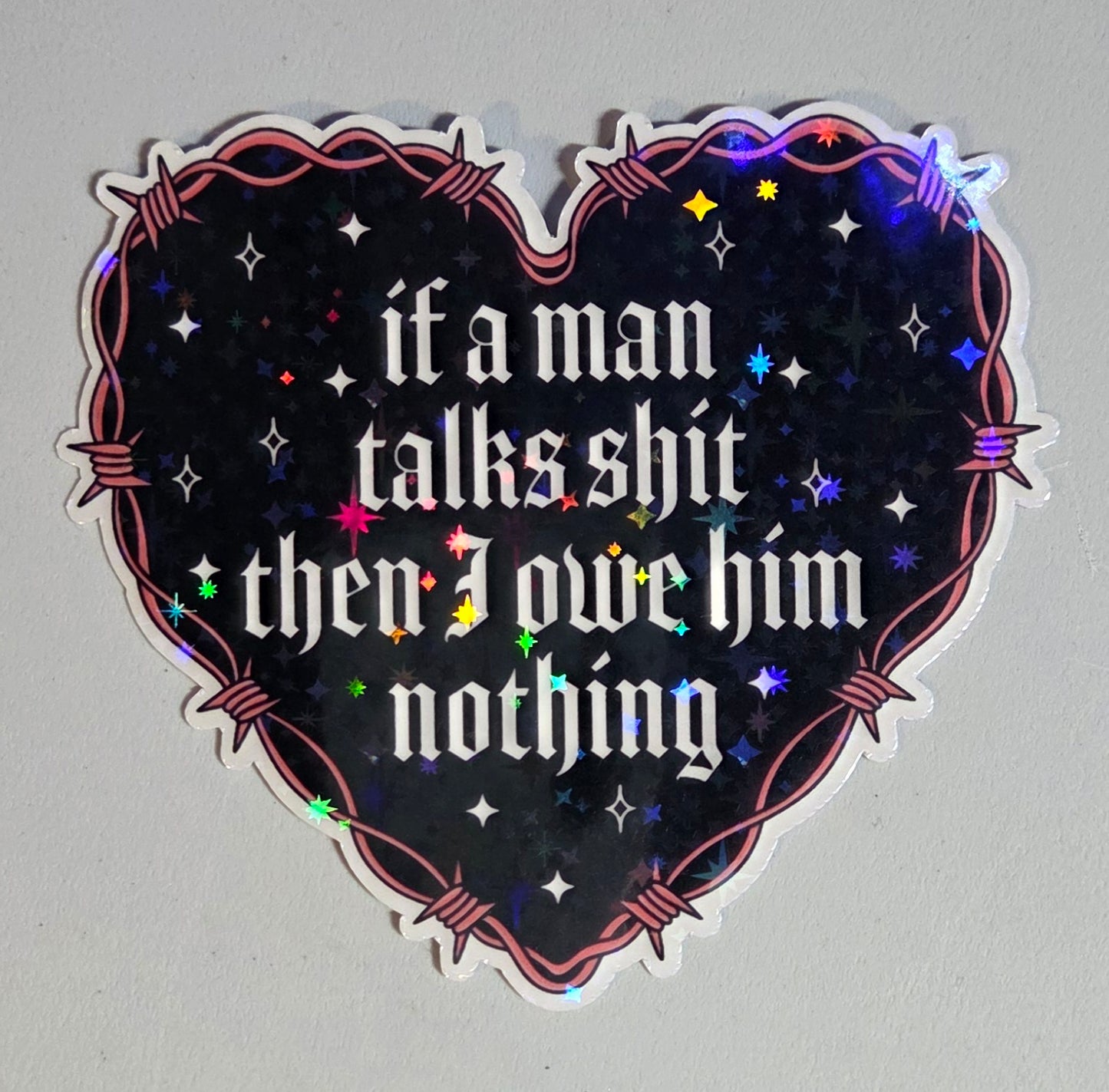If A Man Talks Shit Then I Owe Him Nothing Sticker