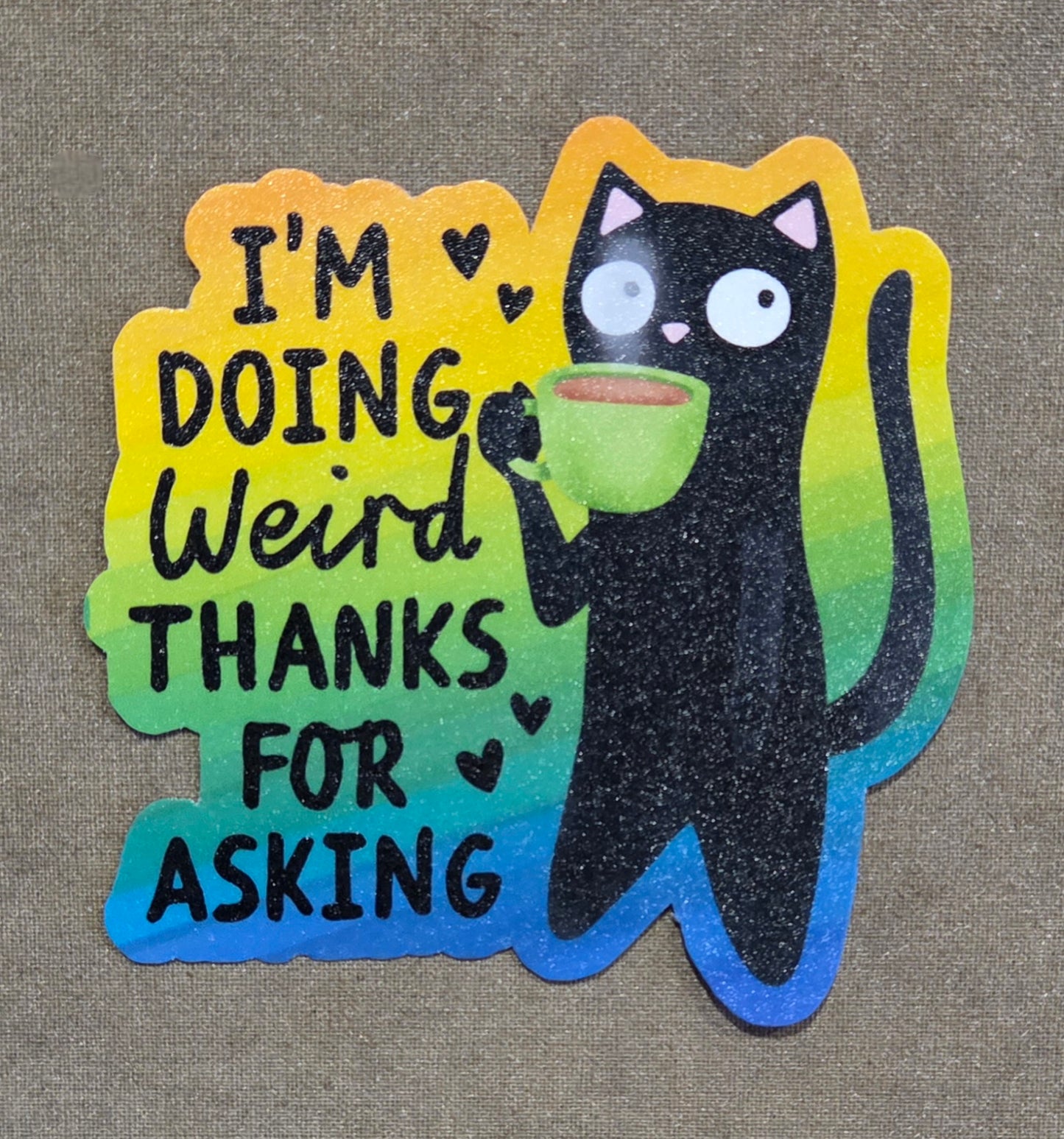 I'm Doing Weird Thanks for Asking Sticker