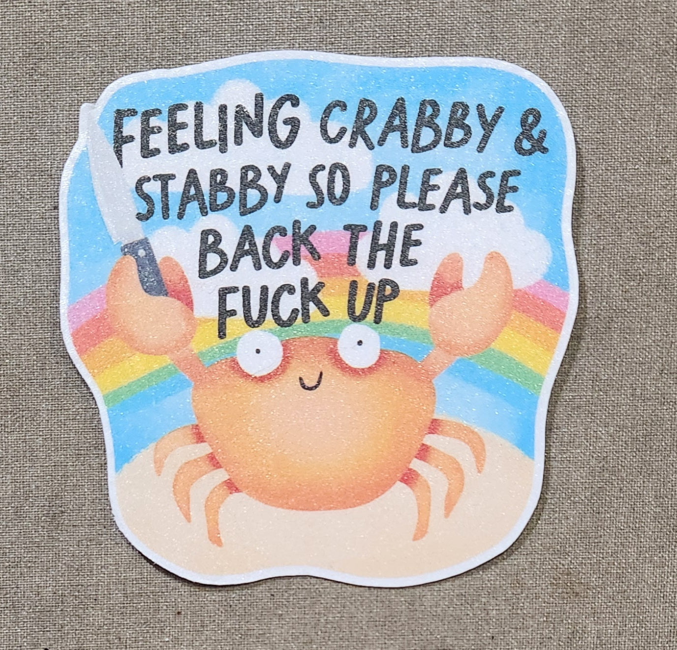 Feeling Crabby & Stabby So Please Back the Fuck Up Sticker