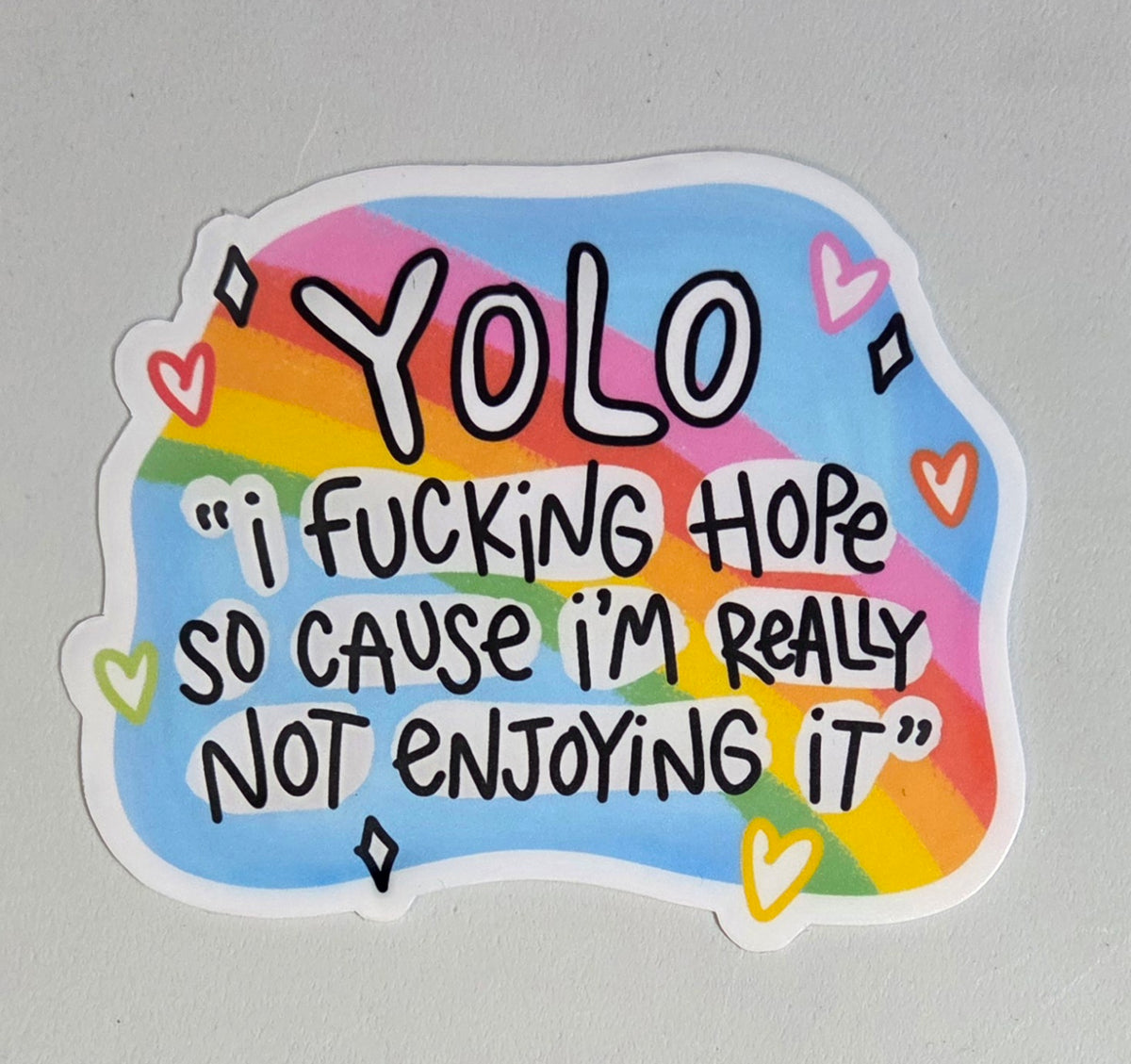 YOLO "I Fucking Hope So Because I'm Really Not Enjoying It" Sticker