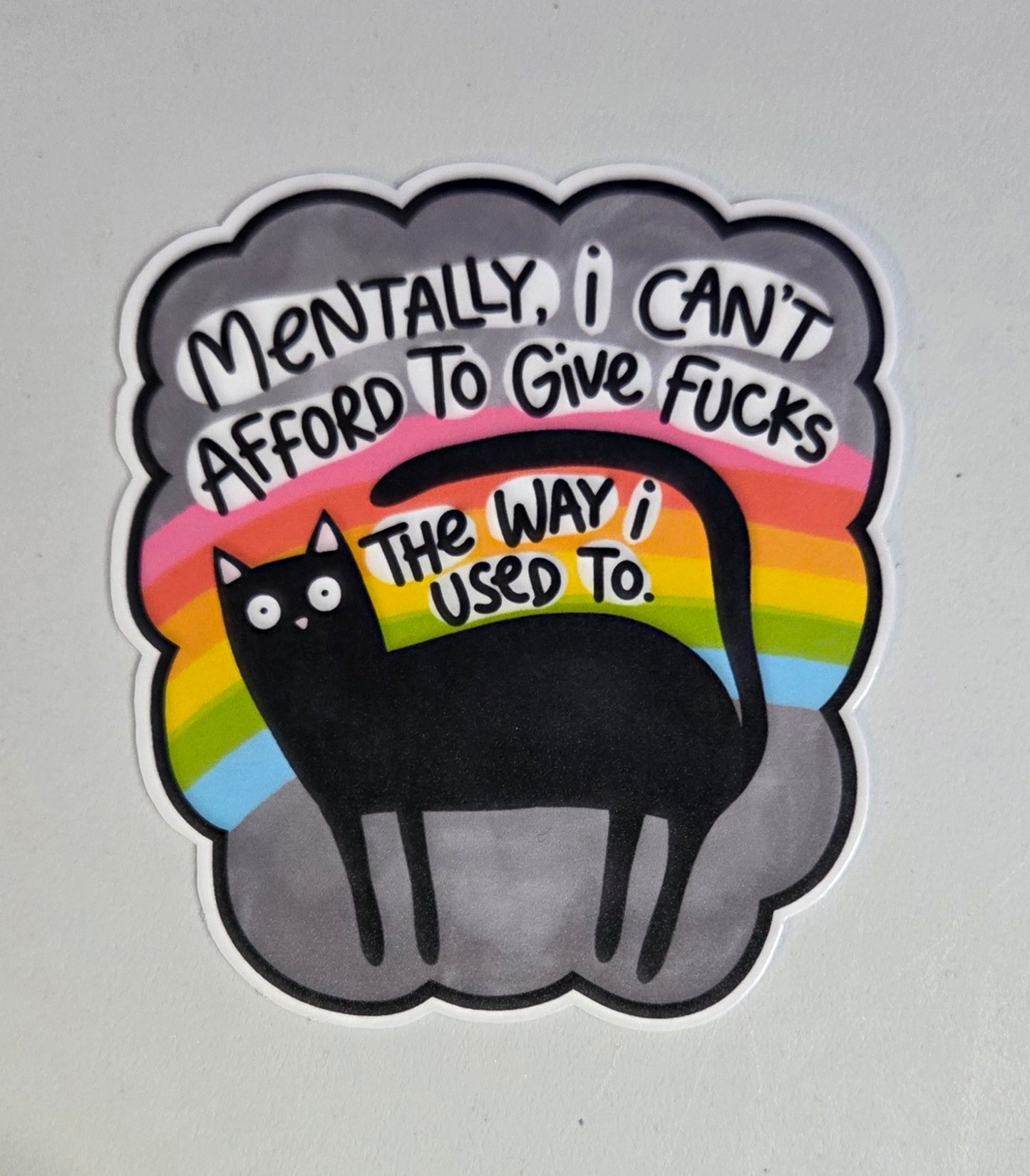 Mentally I Can't Afford to Give Fucks the Way I Used To Sticker