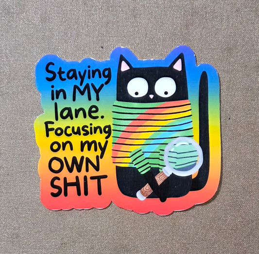 Staying in My Lane. Focusing on My Own Shit Sticker