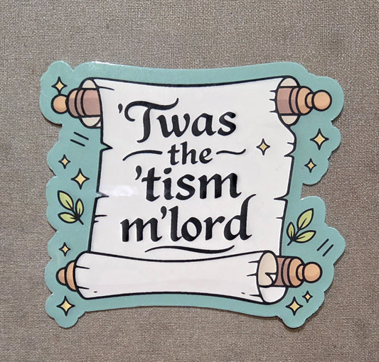 'Twas the 'tism m'lord Sticker