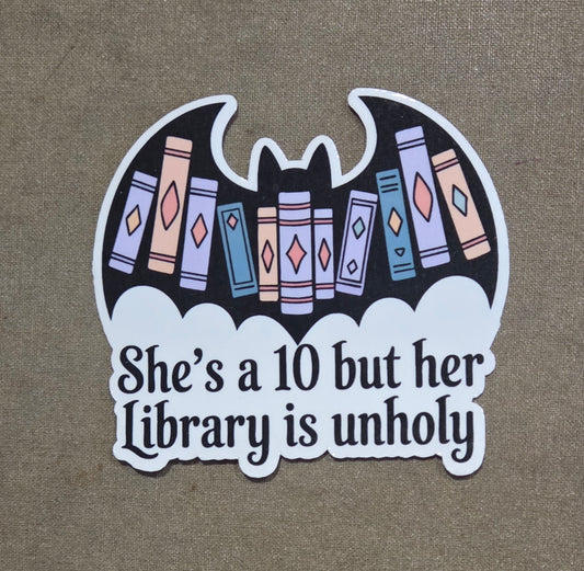 She's a 10 But Her Library is Unholy Sticker