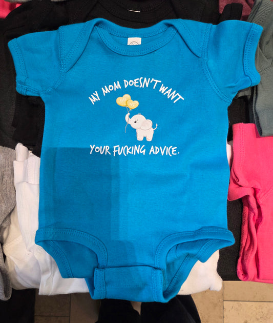 My Mom Doesn't Want Your Fucking Advice Onesie