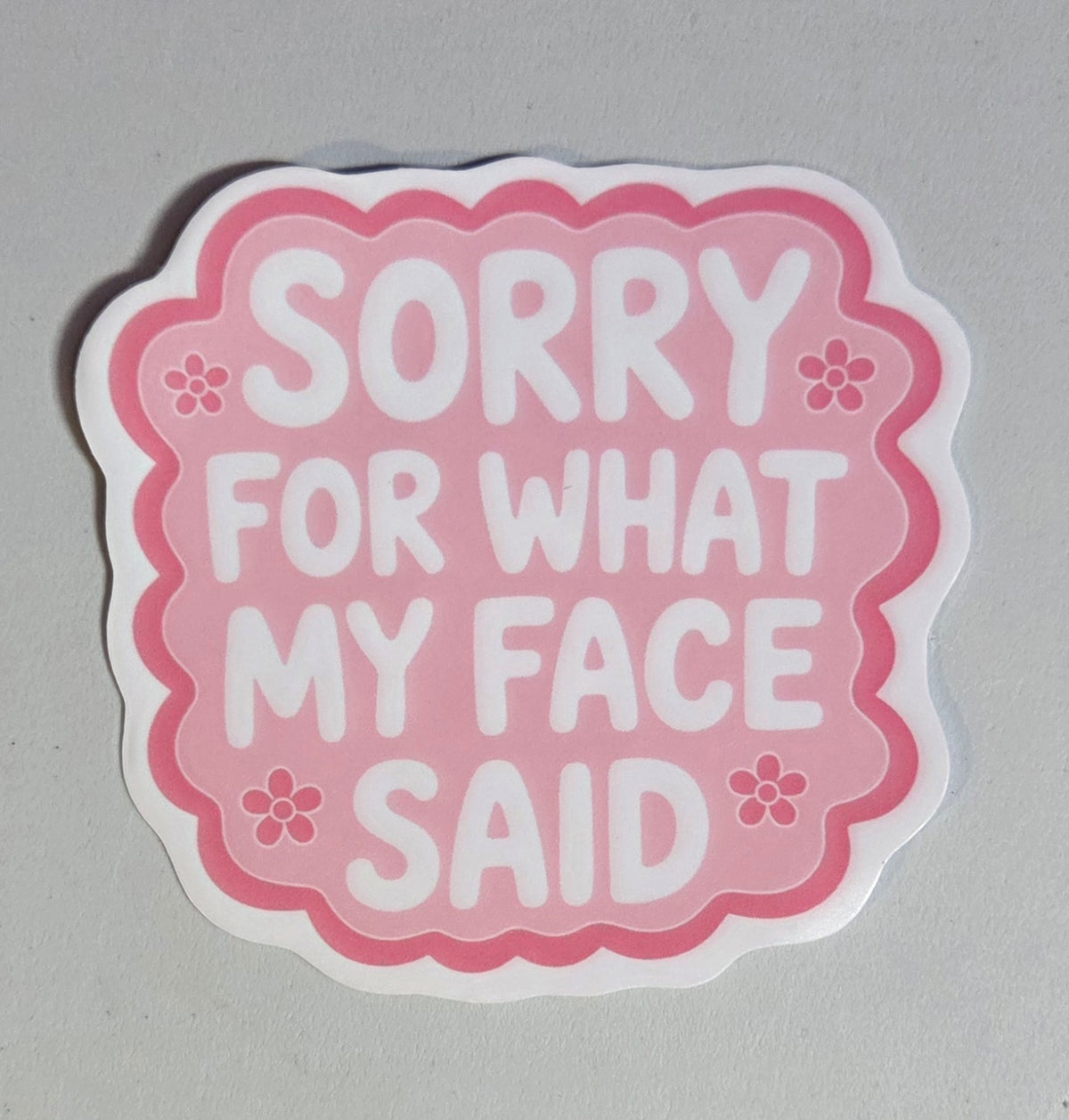 Sorry For What My Face Said Sticker