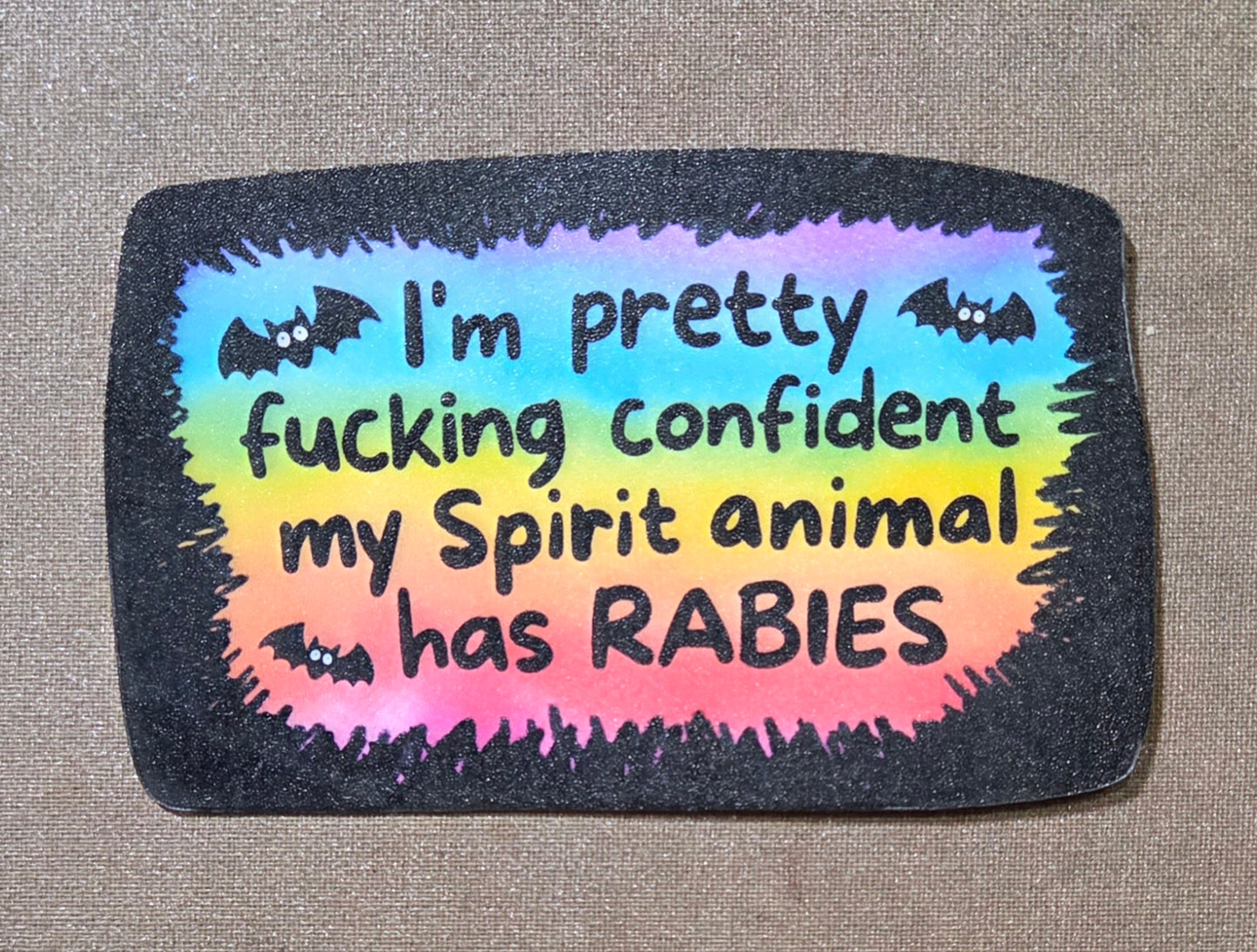I'm Pretty Fucking Confident My Spirit Animal Has Rabies Sticker