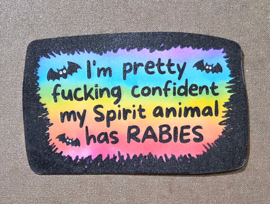 I'm Pretty Fucking Confident My Spirit Animal Has Rabies Sticker