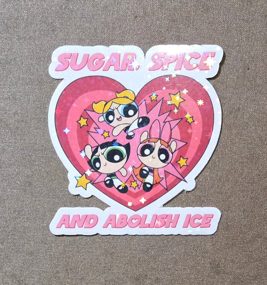 Sugar, Spice, and Abolish ICE Powerpuff Girls Sticker