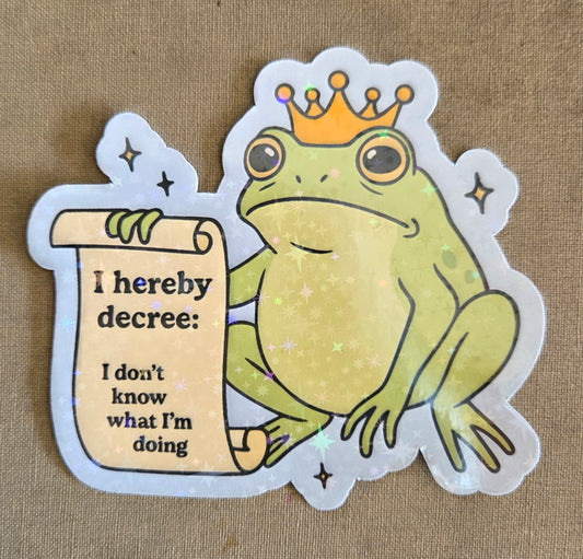 I Hereby Decree: I Don't Know What I'm Doing Sticker