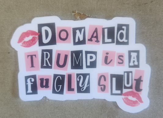 Donald Trump is a Fugly Slut Sticker