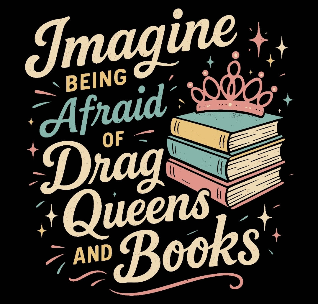 Imagine Being Afraid of Drag Queens and Books Crossbody Tote