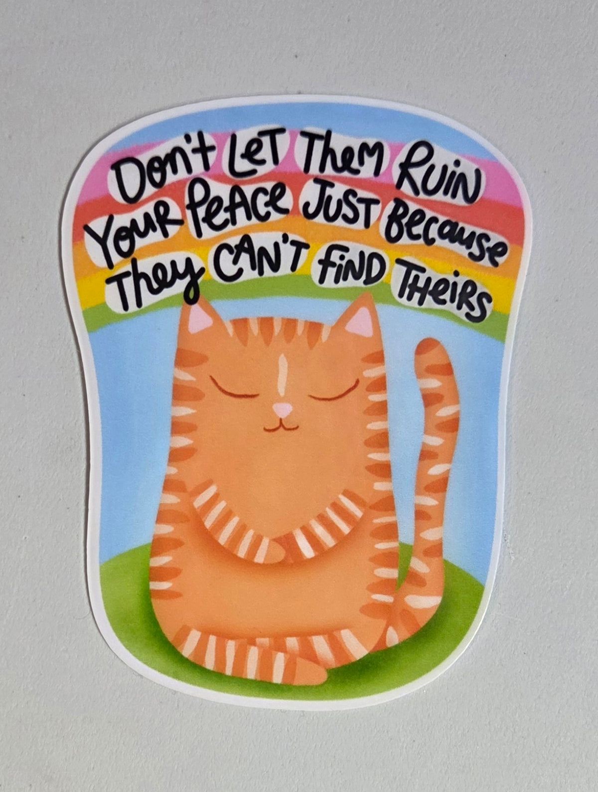 Don't Let Them Ruin Your Peace Just Because They Can't Find Theirs Sticker