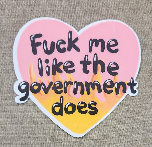 Fuck Me Like the Government Does Sticker