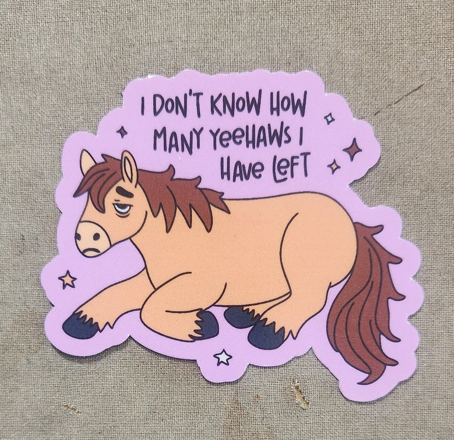 I Don't Know Many Yeehaws I Have Left Sticker