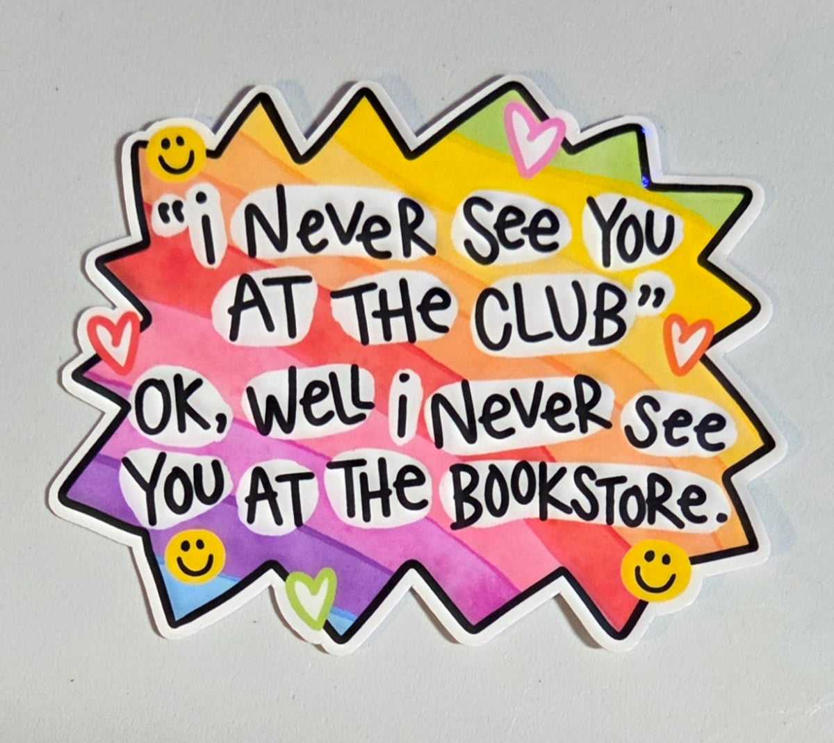 I Never See You at the Club OK Well I Never See You at the Bookstore Sticker